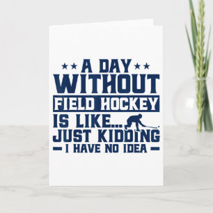 Hockey Ein Tag ohne Hockey ist wie Karte