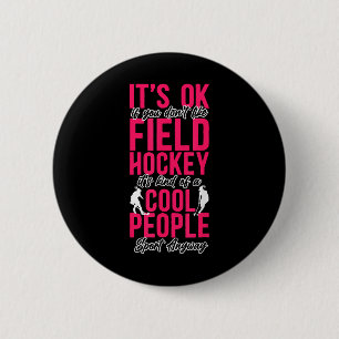 Hockey Es Ist Ok Wenn Du Feldhockey Nicht Magst Button