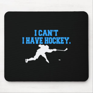 Hockey für Männer, ich kann kein Hockey haben Mousepad
