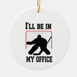 Hockey Goalie Ich werde in meinem Büro sein Keramik Ornament