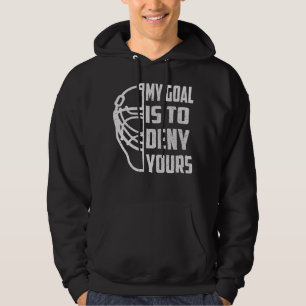 Hockey Goalie - Mein Ziel ist es, dir das Wasser z Hoodie
