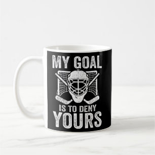 Hockey Goalie mein Ziel ist es, dir Spaß Goalie zu Kaffeetasse