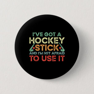 Hockey Ich habe einen Hockeyschläger und ich bin n Button