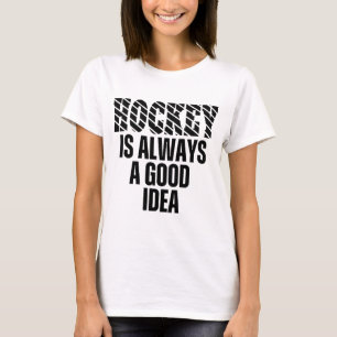 HOCKEY IST IMMER EINE GUTE IDEE T-Shirt