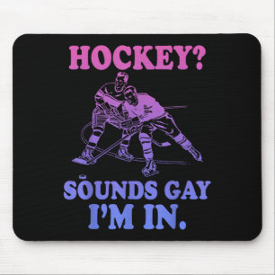 Hockey klingt schwul Ich bin drin Lustiger LGBT Sp Mousepad