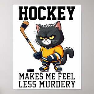 Hockey Lässt Mich Mich Weniger Mörderisch Fühlen K Poster