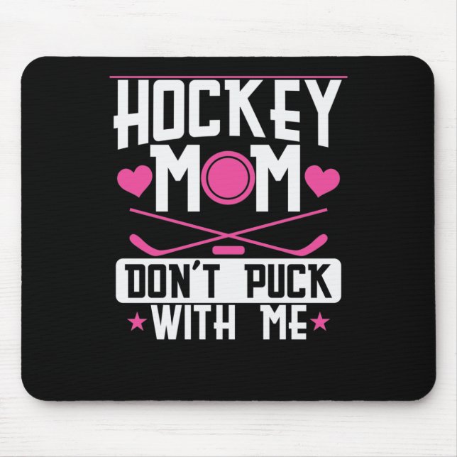 Hockey-Mama "Dont Puck with Me" Mousepad (Vorne)