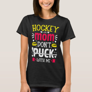 Hockey-Mama nicht mit Eishockey-Spieler spielen T-Shirt