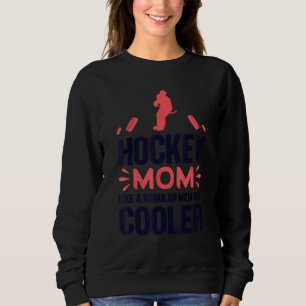 Hockey-Mama wie normale Mama, aber Cooler Mutter D Sweatshirt