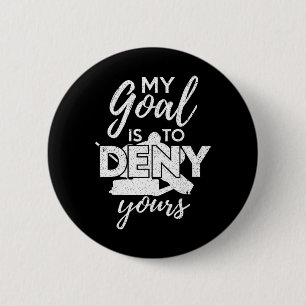 Hockey Mein Ziel ist es, deins zu vereiteln Lustig Button