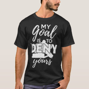 Hockey Mein Ziel ist es, deins zu vereiteln Lustig T-Shirt