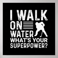 Hockey Player I Walk on Water