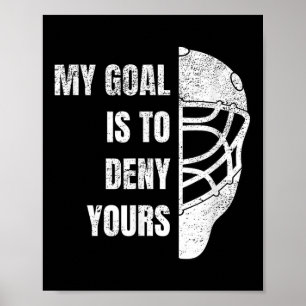 Hockey-Torwart-Hoodie - Mein Ziel ist es, deins zu Poster