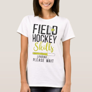 Hockeyfeld Hockey-Fähigkeiten Laden Bitte warten T-Shirt