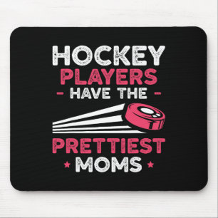 Hockeyspieler haben die hübschesten Mütter Eishock Mousepad
