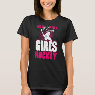 Hockeytrainer Du machst mir keine Sorgen, dass ich T-Shirt