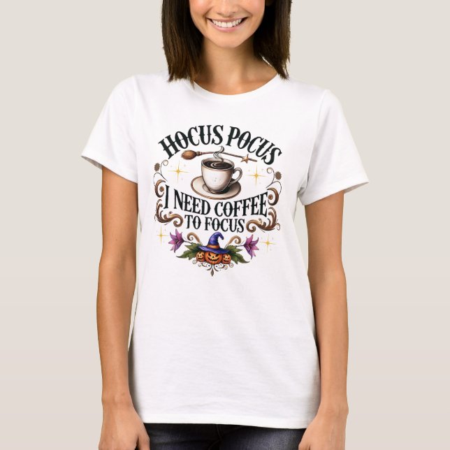 Hocus Pocus braucht Kaffee zum Fokus T-Shirt (Vorderseite)