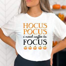 Hocus Pocus I brauche Kaffee, um den T - Shirt zu