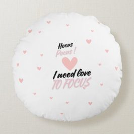Hocus Pocus i need love to focus Rundes Kissen
