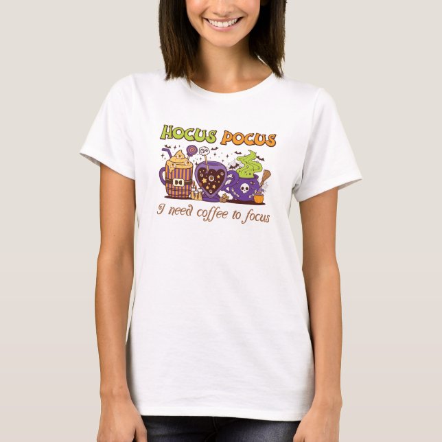Hocus Pocus - Ich brauche Kaffee, um mich zu fokus T-Shirt (Vorderseite)