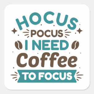 Hocus Pocus Ich brauche Kaffee zum Fokussieren Quadratischer Aufkleber