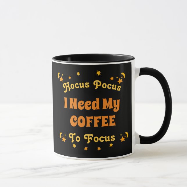 Hocus Pocus Ich brauche meinen Kaffee, um mich zu  Tasse (Rechts)