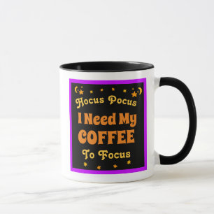 Hocus Pocus Ich brauche meinen Kaffee, um mich zu Tasse