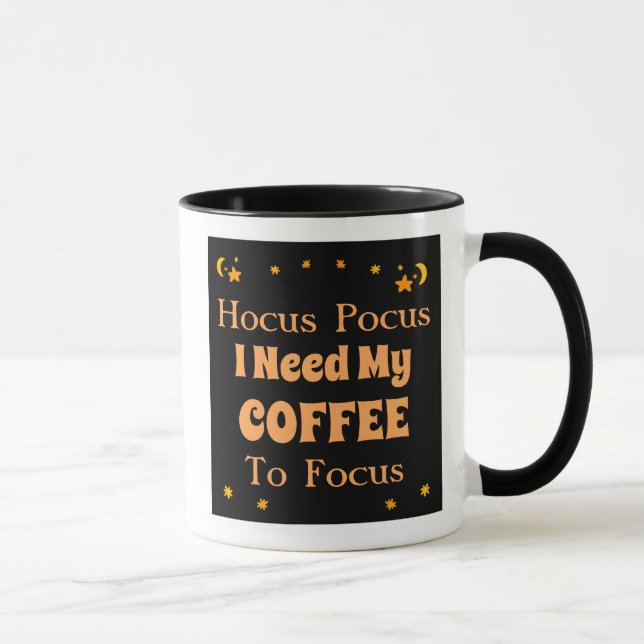 Hocus Pocus Ich brauche meinen Kaffee, um mich zu  Tasse (Rechts)