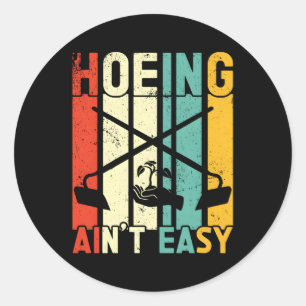Hoeing Ain nicht Easy Garening Gärtner Bauer Pflan Runder Aufkleber
