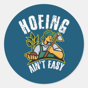 Hoeing Ain't Easy Outdoor Funny Garden Gemüse Runder Aufkleber