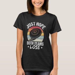 HOFFE BEIDE TEAMS LOSE Humorvolles Frisbee Game T-Shirt