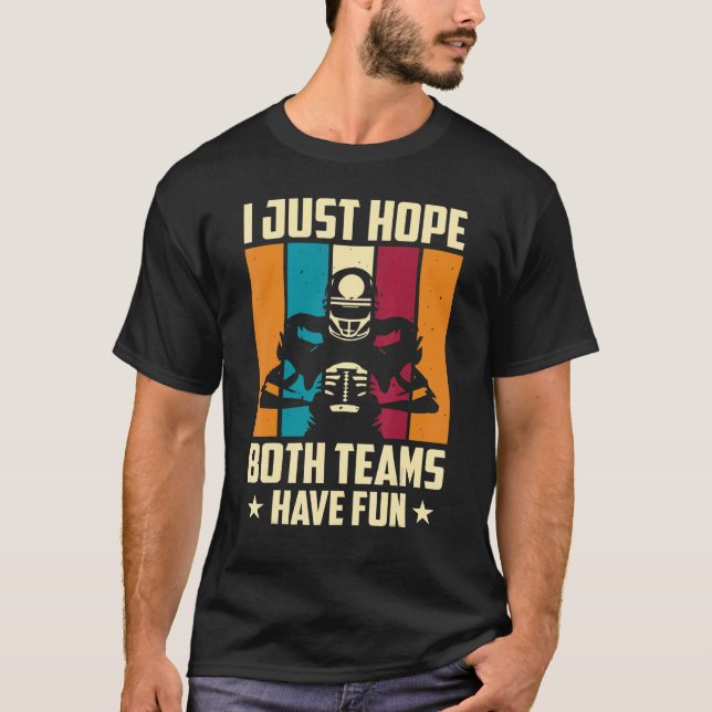 Hoffe, dass beide Teams Spaß haben T-Shirt (Vorderseite)