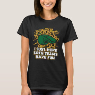 Hoffe, dass beide Teams Spaß Sport Coach Games Coa T-Shirt