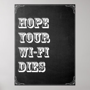 Hoffe, dass dein Wi-Fi stirbt Poster