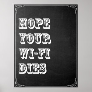 Hoffe, dass dein Wi-Fi stirbt Poster