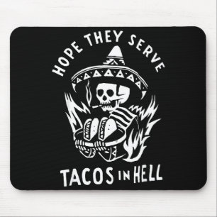 Hoffentlich gibt es Tacos in der Hölle Cinco De Ma Mousepad