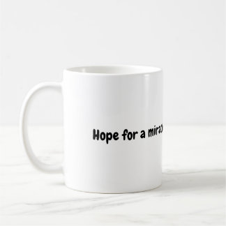 Hoffnung auf eine Wunderwaffe Tasse