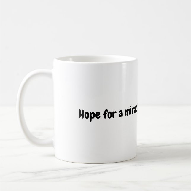 Hoffnung auf eine Wunderwaffe Tasse (Links)