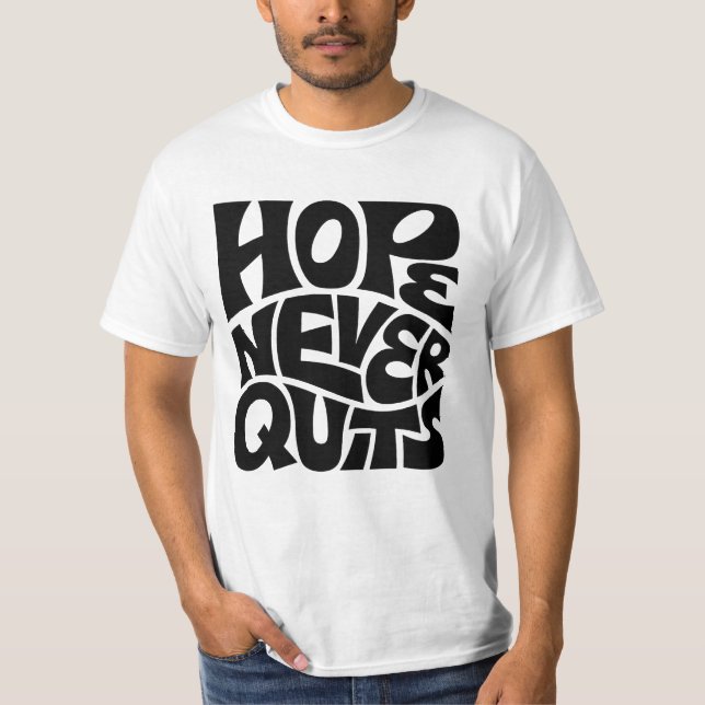 Hoffnung gibt niemals auf Inspirierende Typografie T-Shirt (Vorderseite)