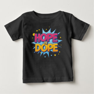 Hoffnung ist Dope Unisex: Tragen Sie den Optimismu Baby T-shirt