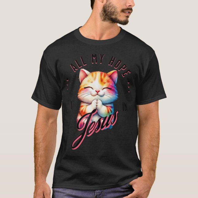 Hoffnung ist in Jesus Christliche Katze Lover bete T-Shirt (Vorderseite)