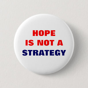 HOFFNUNG IST NICHT EINE STRATEGIE BUTTON