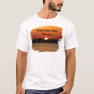 Hoffnung steigt mit der Sonne T-Shirt