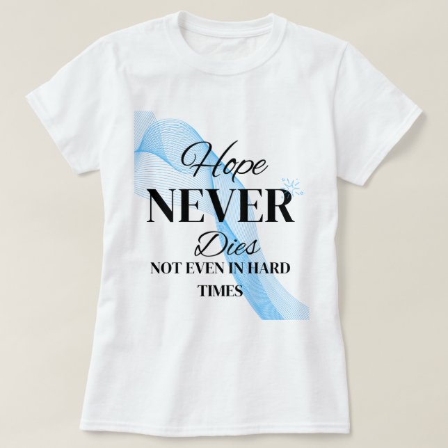 Hoffnung stirbt nie T-Shirt (Design vorne)