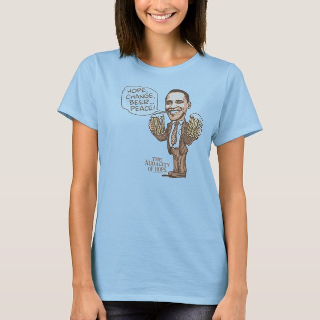 Hoffnung, Veränderung, Bier... Peace Barack Obama T-Shirt (Vorderseite)