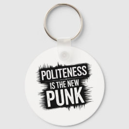 Höflichkeit ist der neue Punk Schlüsselanhänger
