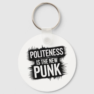 Höflichkeit ist der neue Punk Schlüsselanhänger