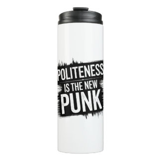 Höflichkeit ist der neue Punk Thermosbecher