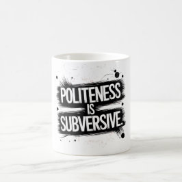 Höflichkeit ist subversiv kaffeetasse