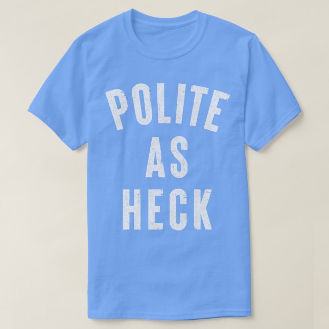 Höflichkeit wie Heck Funny AntiSwearing Design T-Shirt (Design vorne)